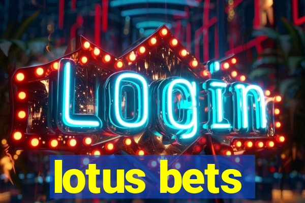 lotus bets